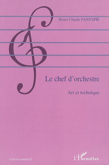 Le chef d'orchestre : art et technique
