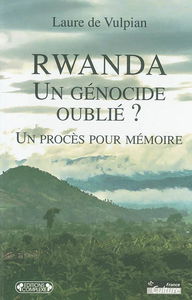 Rwanda, un génocide oublié ? : un procès pour mémoire