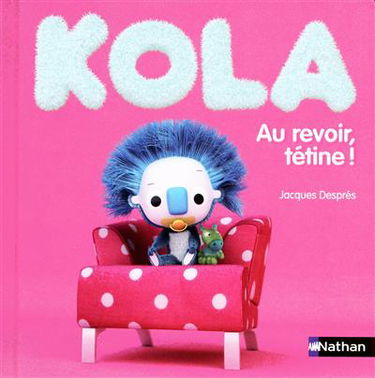 Kola. Vol. 2. Au revoir, tétine !
