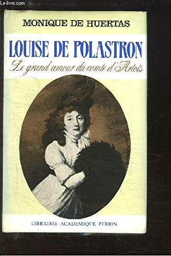 Louise de Polastron : Le Grand amour du comte d'Artois