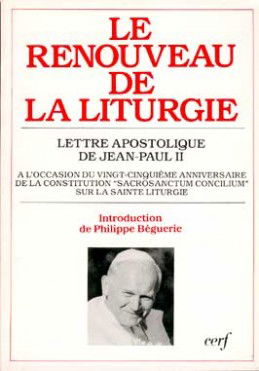 Le Renouveau de la liturgie : lettre apostolique du souverain pontife Jean-Paul II pour le vingt-cinquième anniversaire de la constitution conciliaire Sacrosanctum Concilium sur la sainte liturgie