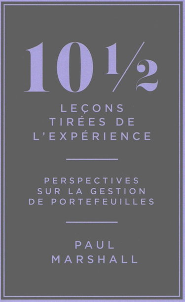 10 1/2 leçons tirées de l'expérience : perspectives sur la gestion de portefeuilles