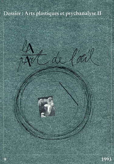 Part de l'oeil (La), n° 9. Arts plastiques et psychanalyse 2