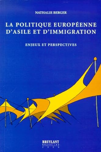 La Politique Européenne d'asile et immigration. Enjeux et perspectives