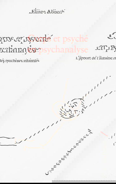 Corps et psyché en psychanalyse : l'apport de l'autisme et des psychoses infantiles