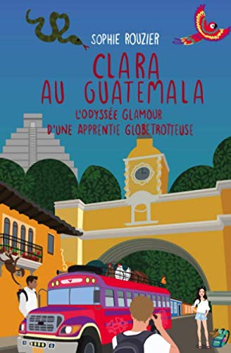 Clara au Guatemala: L'odyssée glamour d'une apprentie globetrotteuse