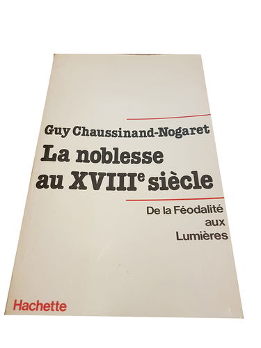 La Noblesse au XVIIIe siècle: De la féodalité aux Lumières