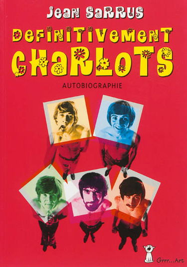 Définitivement Charlots : autobiographie