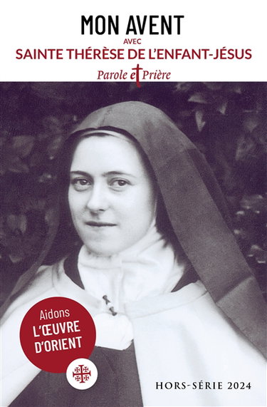 Parole et prière, hors série. Mon Avent avec sainte Thérèse de l'Enfant-Jésus