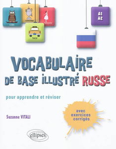 Vocabulaire de base illustré russe : pour apprendre et réviser : avec exercices corrigés, A1-A2
