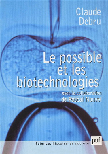 Le possible et les biotechnologies : essai de philosophie dans les sciences