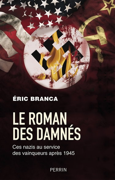 Couverture de Le roman des damnés : ces nazis au service des vainqueurs après 1945 par Eric Branca