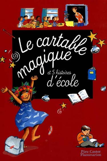 Le cartable magique et 5 histoires d'école