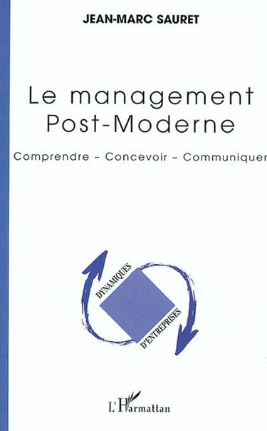 Le management post-moderne : comprendre, concevoir, communiquer