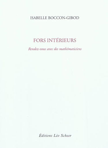 Fors intérieurs : rendez-vous avec des mathématiciens