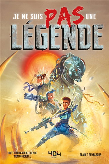 Couverture de Je ne suis pas une légende : une fiction Apex legends non-officielle par Alain T. Puysségur