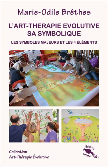 Couverture de L'art-thérapie évolutive, sa symbolique : les symboles majeurs et les 4 éléments