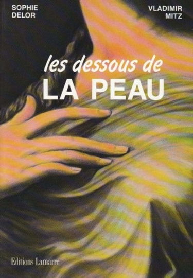 Les Dessous de la peau : voyage au centre de la peau