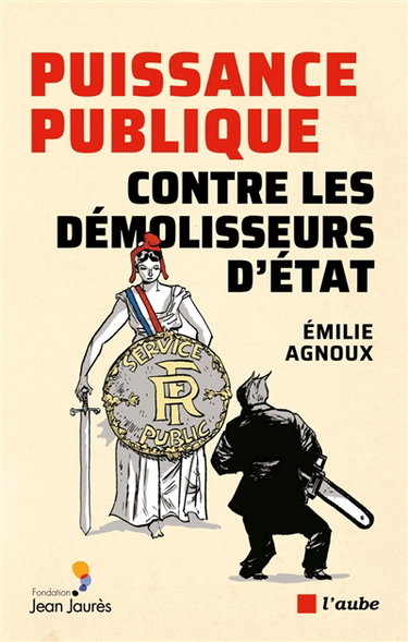 Puissance publique : contre les démolisseurs d'Etat