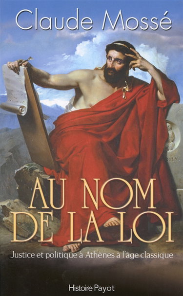Couverture de Au nom de la loi : justice et politique à Athènes à l'âge classique
