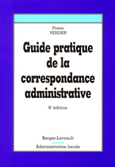 Guide pratique de la correspondance administrative : à jour au 1er juin 2001