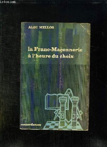 Couverture de LA FRANC MACONNERIE A L HEURE DU CHOIX.