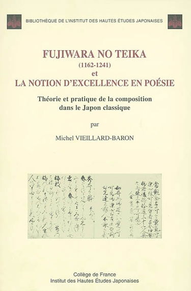 Fujiwara no Teika (1162-1241) et la notion d'excellence en poésie : théorie et pratique de la composition dans le Japon classique