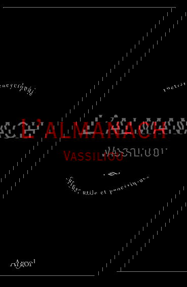 L'almanach Vassiliou : petite encyclopédie curieuse, utile et poétique