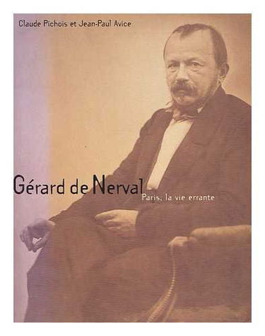 Gérard de Nerval : Paris, la vie errante