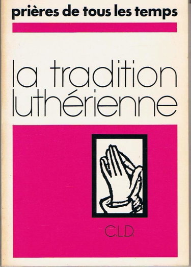 Couverture de La Tradition luthérienne (Prières de tous les temps)