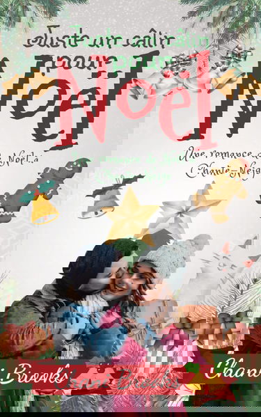 Juste un câlin pour Noël: Une romance de Noël au village de Chante-Neige - une comédie romantique feel-good au Québec