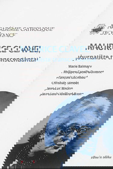 Maurice Clavel : journaliste transcendantal