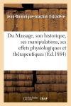 Du Massage, son historique, ses manipulations, ses effets physiologiques et thérapeutiques