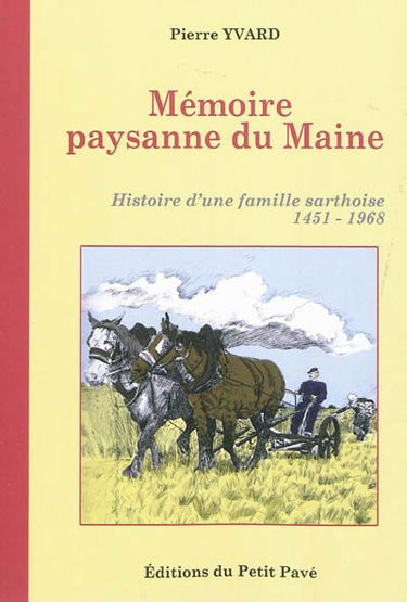 Mémoire paysanne du Maine : histoire d'une famille sarthoise : 1451-1968