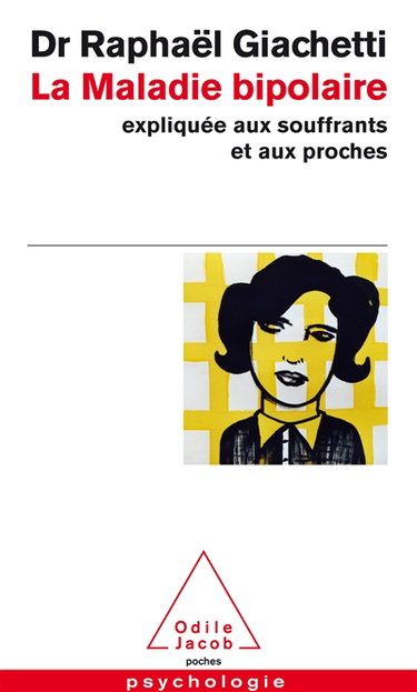 Couverture de La maladie bipolaire : expliquée aux souffrants et aux proches