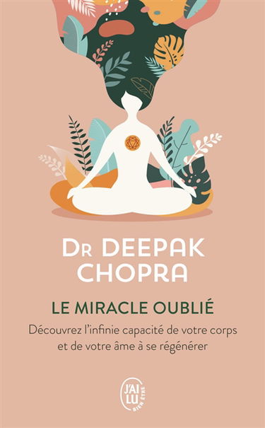 Le miracle oublié : notre pouvoir de régénérescence : restaurer le lien entre le corps et l'âme