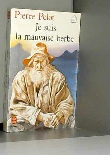 JE SUIS LA MAUVAISE HERBE