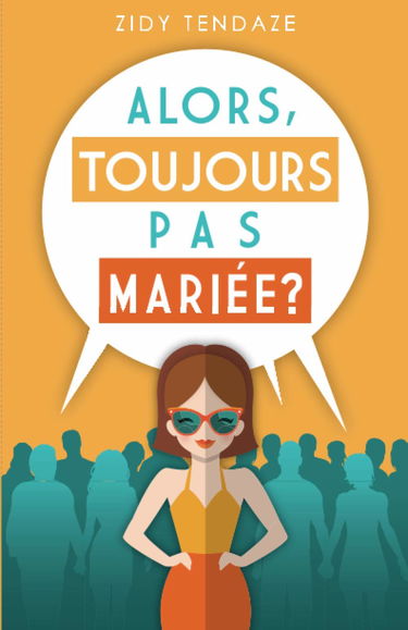 Alors, Toujours Pas Mariée?