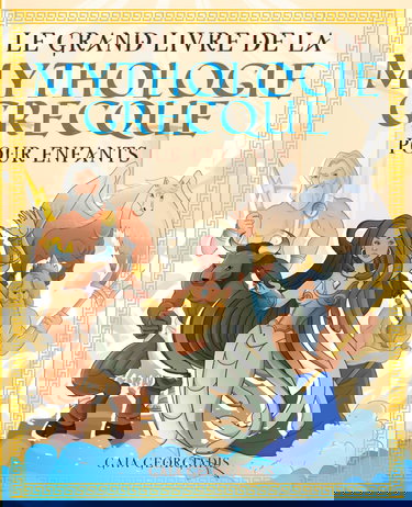 Le grand livre de la mythologie grecque pour enfants: Tout sur les mythes et légendes, les dieux grecs, les monstres et les créatures de la mythologie - Avec des images à colorier