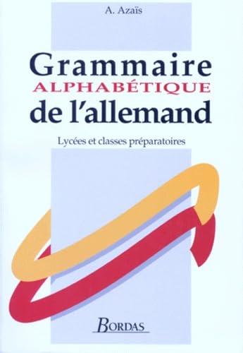 Grammaire alphabétique de l'allemand - Lycées et classes pr&paratoires