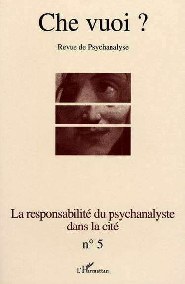 Che vuoi ? nouvelle série, n° 5. La responsabilité du psychanalyste dans la Cité