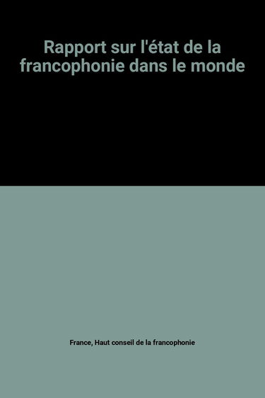 Etat de la francophonie dans le monde : rapport 1985