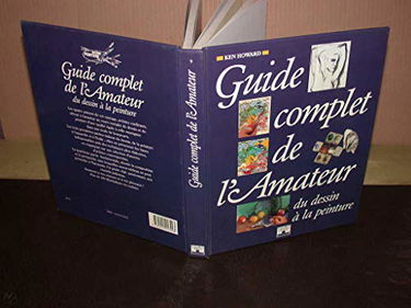 Guide complet de l'amateur : du dessin à la peinture