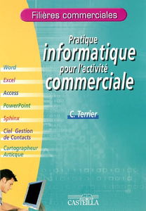 Pratique informatique pour l'activité commerciale : matériel informatique, Windows, Internet Explorer, Outlook Express, Word, Excel, Access, Powerpoint, Sphinx, Ciel gestion de contacts, le cartographeur Arctique
