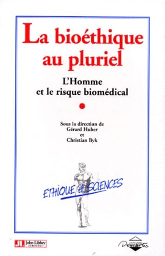 La bioéthique au pluriel : l'homme et le risque biomédical