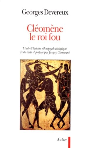Cléomène le roi fou : étude d'histoire ethnopsychanalytique