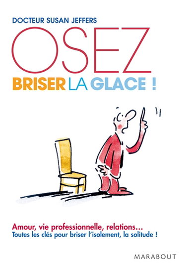Couverture de Oser briser la glace : comment améliorer ses relations avec les autres en étant plus confiant et sûr de soi