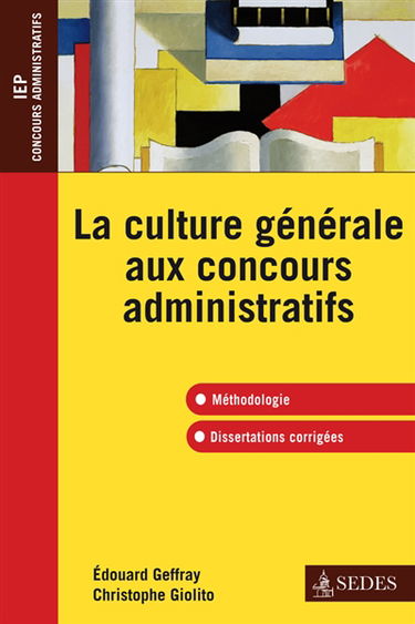La culture générale aux concours administratifs : méthodologie, dissertations corrigées : IEP, concours administratifs