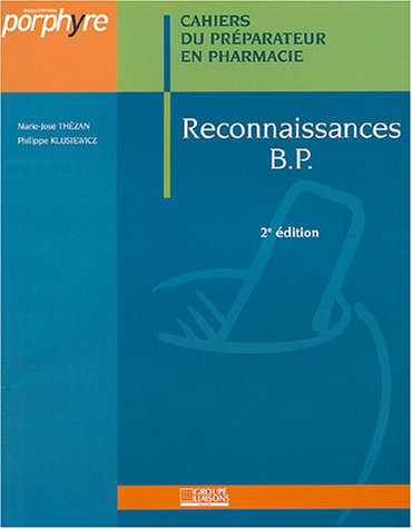 Cahiers du préparateur en pharmacie : Reconnaissances B.P
