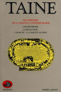 Les origines de la France contemporaine. Vol. 1. L'Ancien Régime, la Révolution, la conquête jacobine